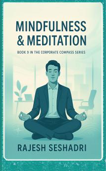 Mindfulness & Meditation (Book 9 of the Corporate Compass Series)