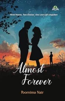 Almost Forever: Three Hearts. Two Choices. One Love Left Unspoken