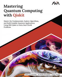 Mastering Quantum Computing with Qiskit