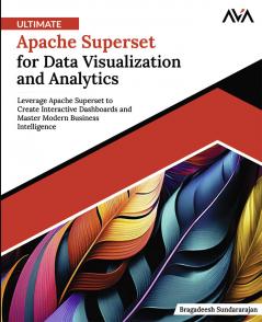 Ultimate Apache Superset for Data Visualization and Analytics