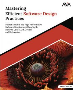 Mastering Efficient Software Design Practices