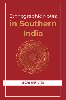 Ethnographic Notes in Southern India