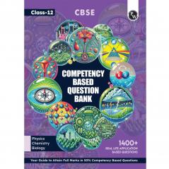 CBSE Class 12 Competency Based Question Bank For Board Exams l Physics Chemistry Biology | 1400+ Real Life Application Based Questions | Aligned with Latest CBSE SQP 2024-25