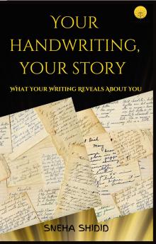 Your Handwriting Your Story : What Your Handwriting Reveals About You