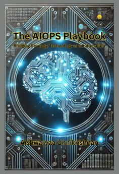 THE AIOPS PLAYBOOK: BRIDGING STRATEGY TECHNOLOGY AND AUTOMATION