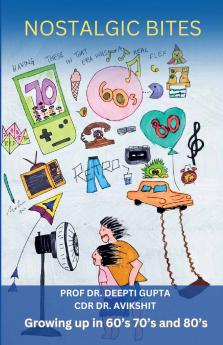 Nostalgic Bites: Growing up in 60’s 70’s and 80’s