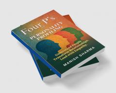 Four P’s of Personality Profiling: Understand People. Transform Relationships. Lead with Empathy
