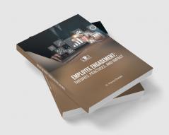 EMPLOYEE ENGAGEMENT: THEORIES PRACTICES AND IMPACT