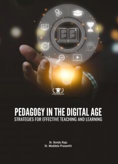 PEDAGOGY IN THE DIGITAL AGE: STRATEGIES FOR EFFECTIVE TEACHING AND LEARNING