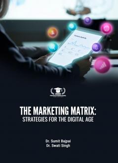 THE MARKETING MATRIX: STRATEGIES FOR THE DIGITAL AGE