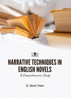 NARRATIVE TECHNIQUES IN ENGLISH NOVELS: A COMPREHENSIVE STUDY