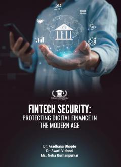 FINTECH SECURITY: PROTECTING DIGITAL FINANCE IN THE MODERN AGE