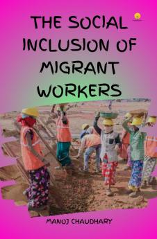 The Social Inclusion of Migrant Workers in Uttar Pradesh