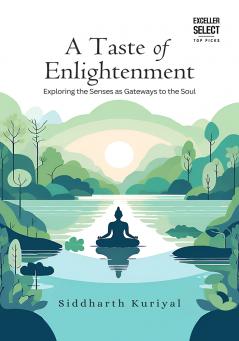 A Taste of Enlightenment: Exploring the Senses as Gateways to the Soul