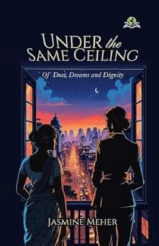 Under the Same Ceiling Of Dust Dreams and Dignity
