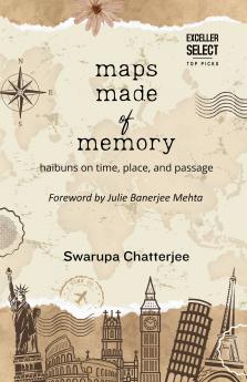 Maps Made of Memory: Haibuns on time place and passage