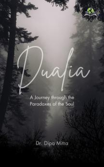 Dualia: A Journey through the Paradoxes of the Soul