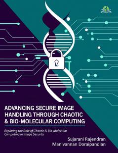 Advancing Secure Image Handling through Chaotic and Bio-Molecular Computing: Exploring the Role of Chaotic and Bio-Molecular Computing in Image Security