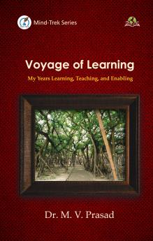 Voyage of Learning: My Years Learning Teaching and Enabling