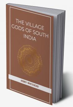 THE VILLAGE GODS OF SOUTH INDIA
