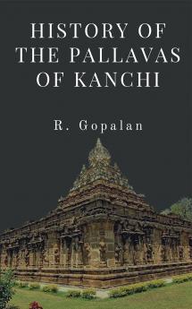 History of the Pallavas of KANCHI