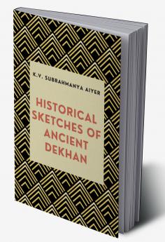 HISTORICAL SKETCHES OF ANCIENT DEKHAN