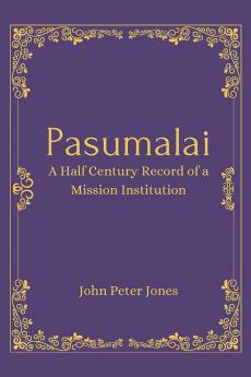 Pasumalai A Half Century Record of a Mission Institution
