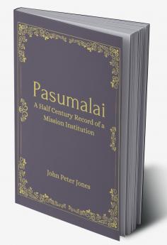 Pasumalai A Half Century Record of a Mission Institution
