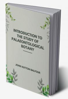 Introduction to the Study of Palaeontological Botany