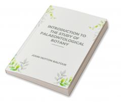 Introduction to the Study of Palaeontological Botany