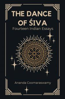 The Dance of Śiva fourteen indian essays