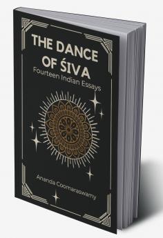 The Dance of Śiva fourteen indian essays
