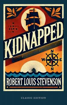 Kidnapped: (Original Unabridged Classic): With Illustrations