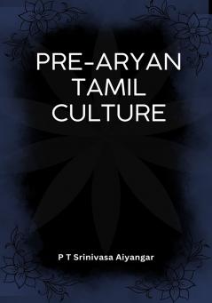 PRE-ARYAN TAMIL CULTURE
