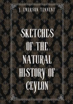 SKETCHES OF THE NATURAL HISTORY OF CEYLON
