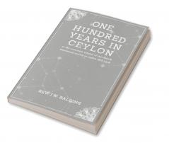 One hundred years in ceylon or the centenary volume of the church missionary society in ceylon 1818–1918
