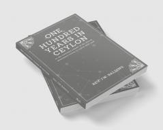 One hundred years in ceylon or the centenary volume of the church missionary society in ceylon 1818–1918