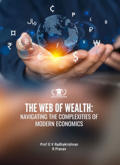 THE WEB OF WEALTH: NAVIGATING THE COMPLEXITIES OF MODERN ECONOMICS