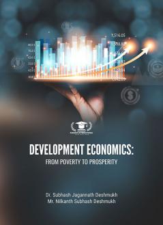 DEVELOPMENT ECONOMICS: FROM POVERTY TO PROSPERITY