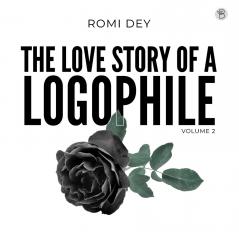 THE LOVE STORY OF A LOGOPHILE Volume 2