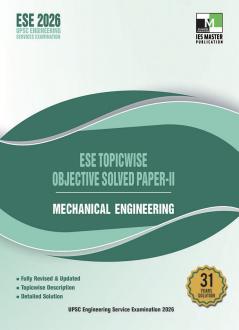 ESE 2026 Mechanical Engineering – Topicwise Objective Solved Paper-II | 31 Years Previous Year Questions Solution with Explanations | For UPSC Engineering Services Prelims Exam