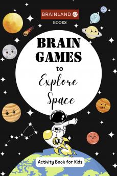 Brain Games to Explore Space - Activity Book for Kids