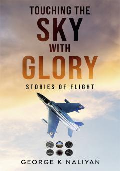 Touching the Sky with Glory - Stories of Flight