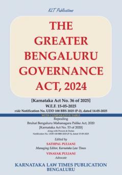 THE GREATER BENGALURU GOVERNANCE ACT 2024 | [KARNATAKA ACT No. 36 OF 2025 | WITH COMPARATIVE TABLE | BBMP ACT 2020 AND GBG ACT 2024 (2025 Second Edition)