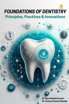 Foundations of Dentistry: Principles Practices and Innovations