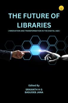 Future of Libraries Innovation & Transformation in the Digital Age