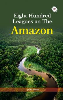 EIGHT HUNDRED LEAGUES ON THE AMAZON