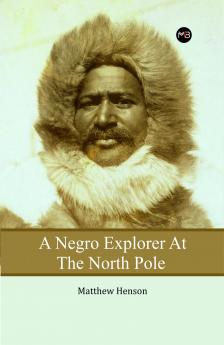 A NEGRO EXPLORER AT THE NORTH POLE