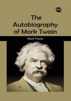 THE AUTOBIOGRAPHY OF MARK TWAIN