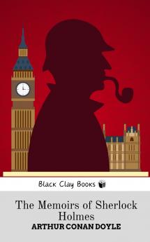 THE MEMOIRS OF SHERLOCK HOLMES